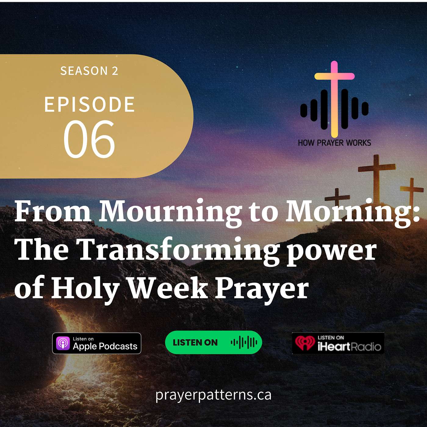 From Mourning to Morning: The Transforming Power of Holy Week Prayer episode artwork