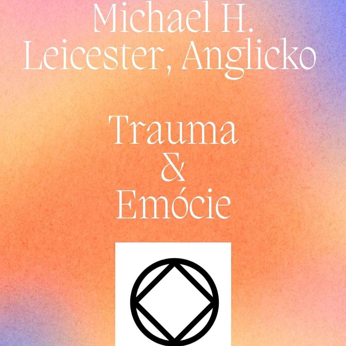 Michael H. (Leicester, Anglicko) Trauma & Emócie episode artwork
