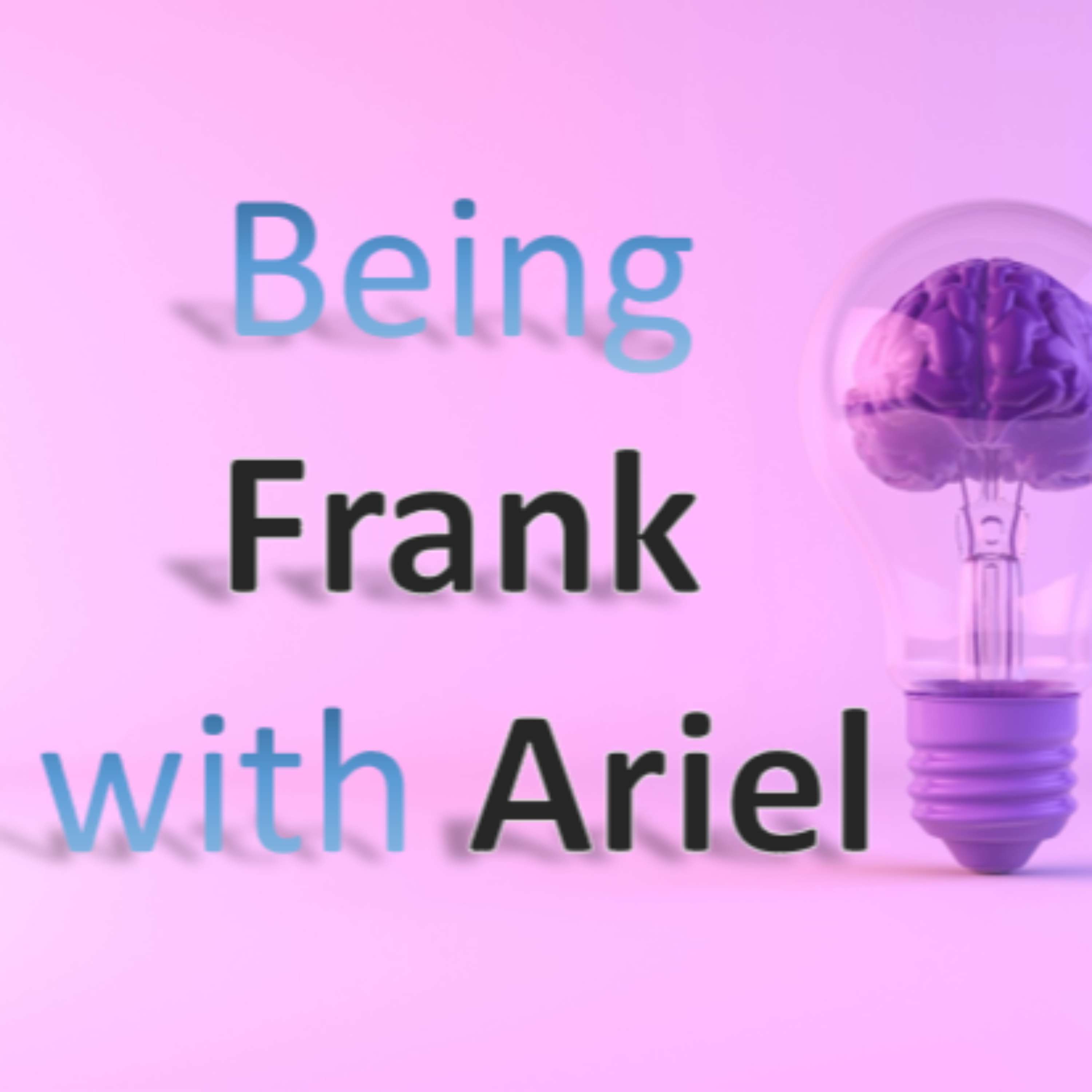 Being Frank with Ariel podcast artwork