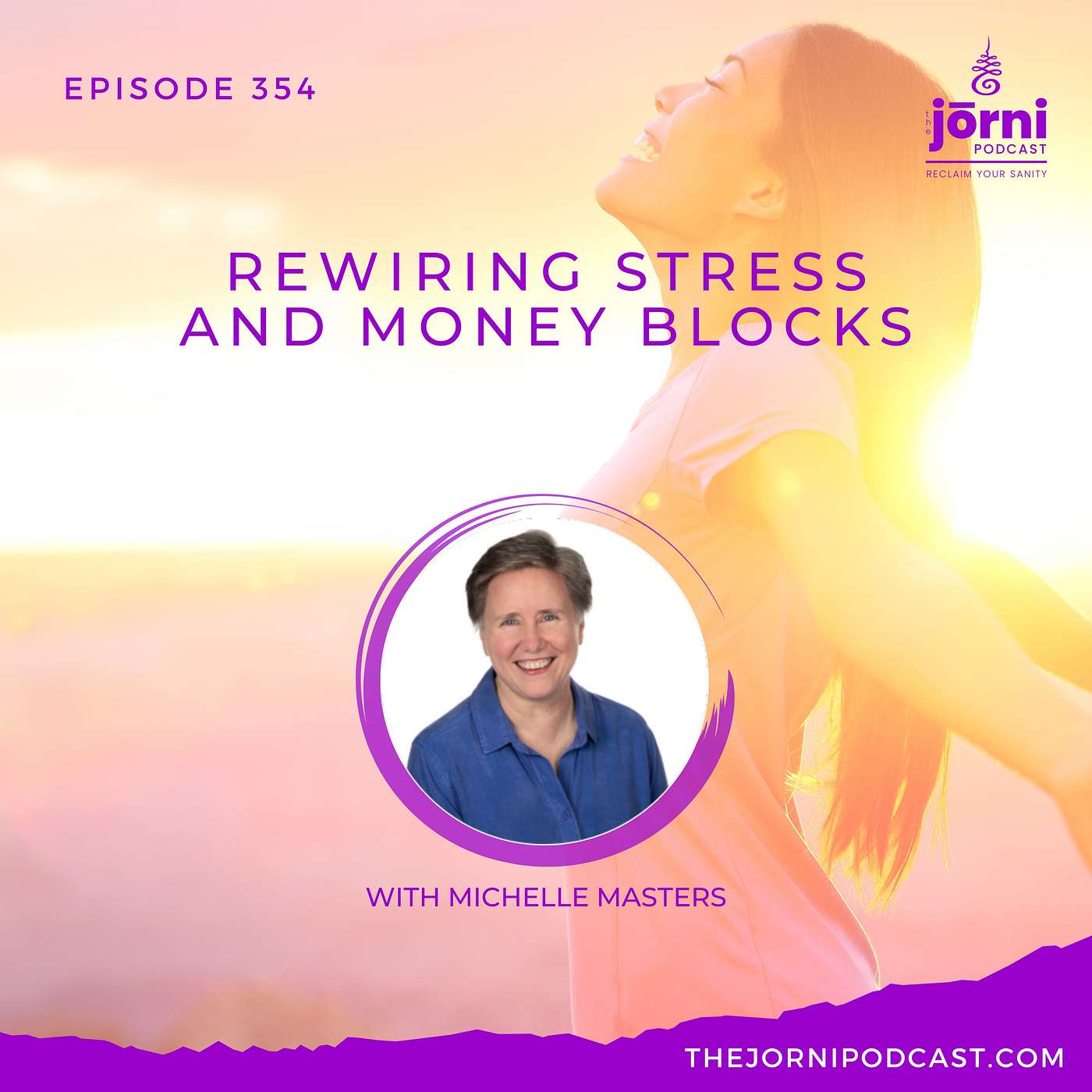 Episode 354 - Rewiring Stress and Money Blocks with Michelle Masters