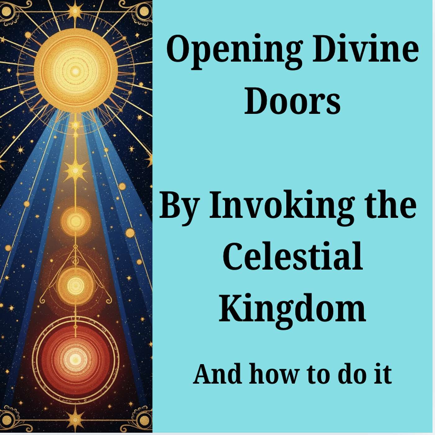 Opening Divine Doors by Invoking the Celestial Hierarchy:  How to do it, and what they do!