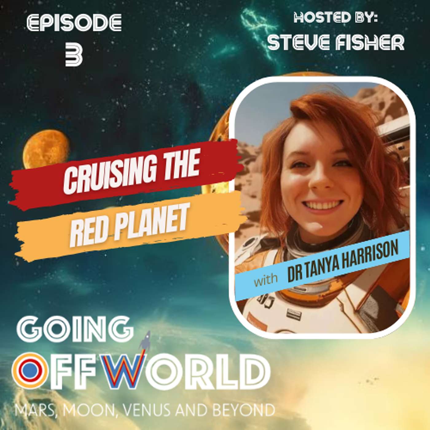 Going Off World: EP 3 - Cruising the Red Planet with Dr. Tanya Harrison