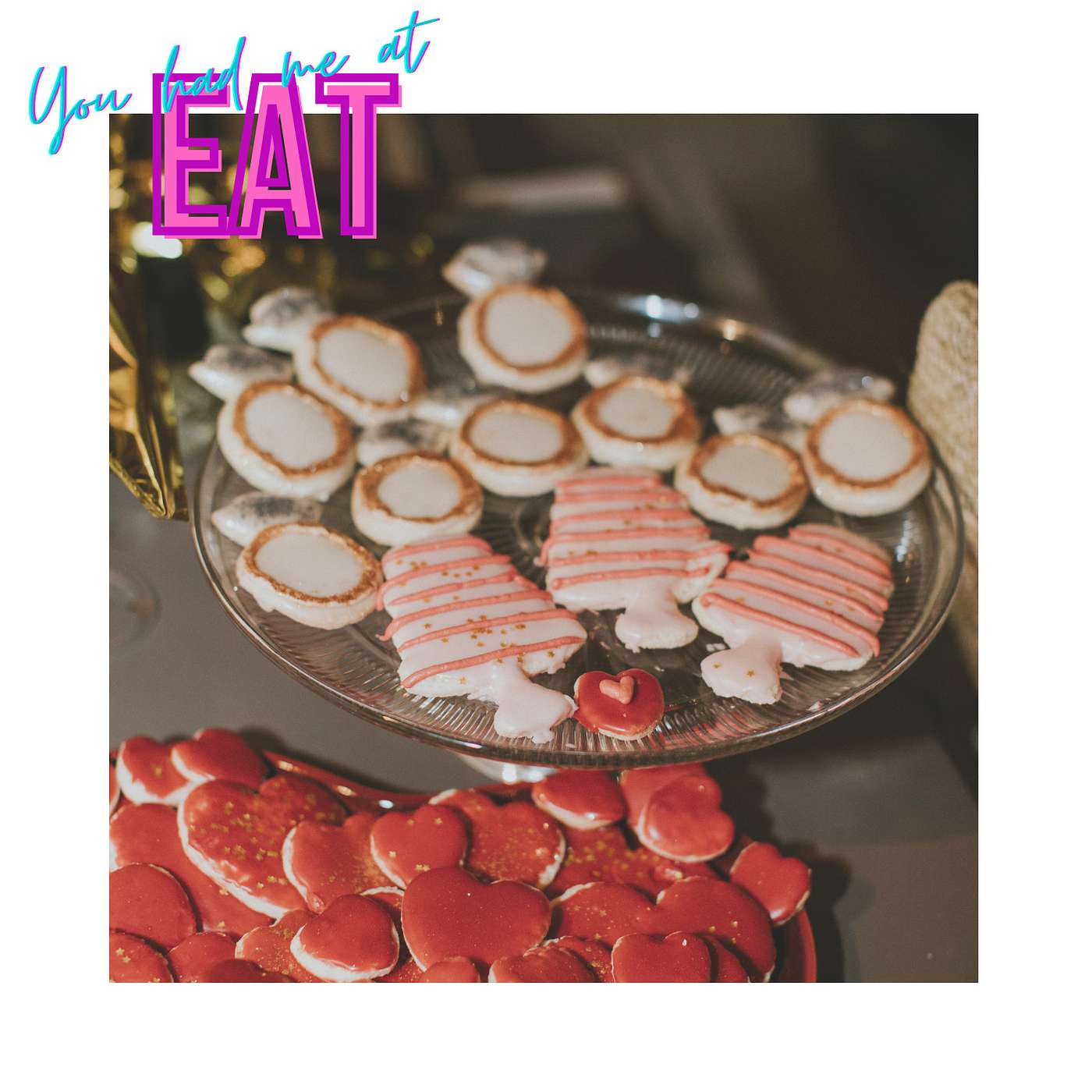 You Had Me At Eat