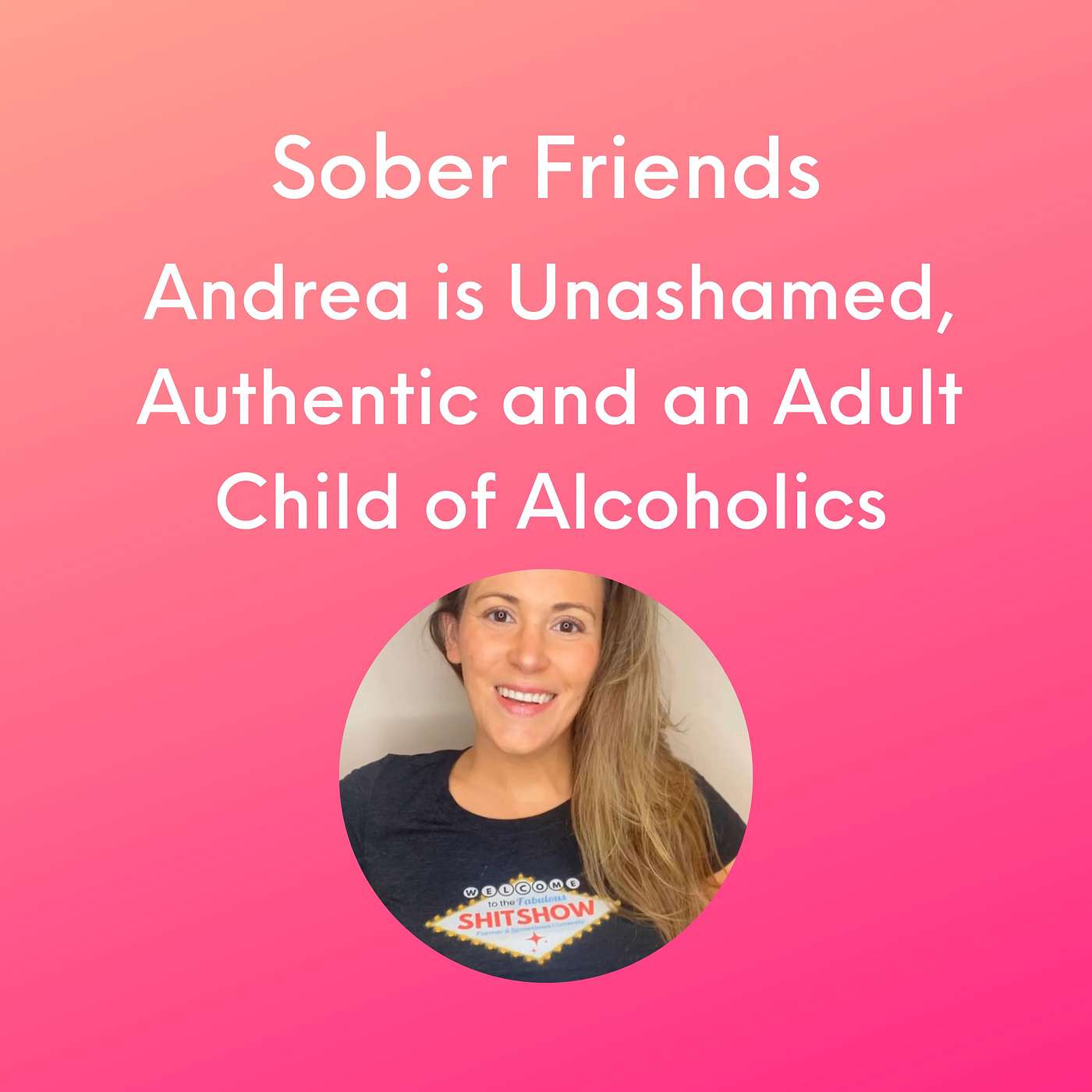 Andrea is Unashamed, Authentic and an Adult Child of Alcoholics episode artwork