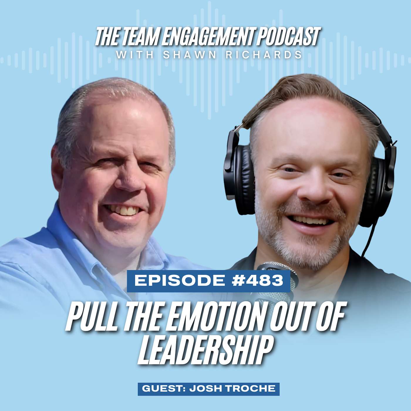 Pull the Emotion Out of Leadership | Josh Troche episode artwork