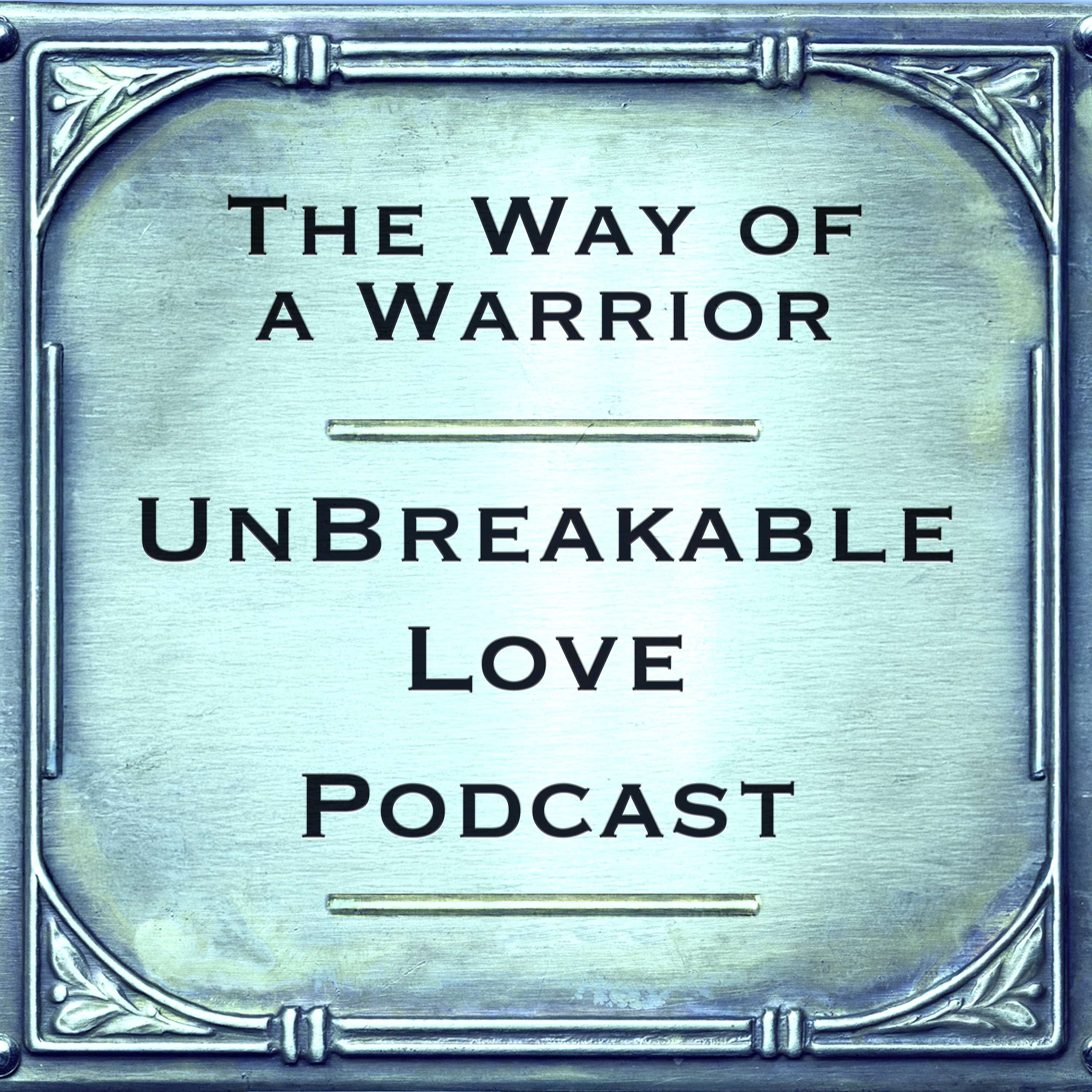 The Way of a Warrior UnBreakable Love