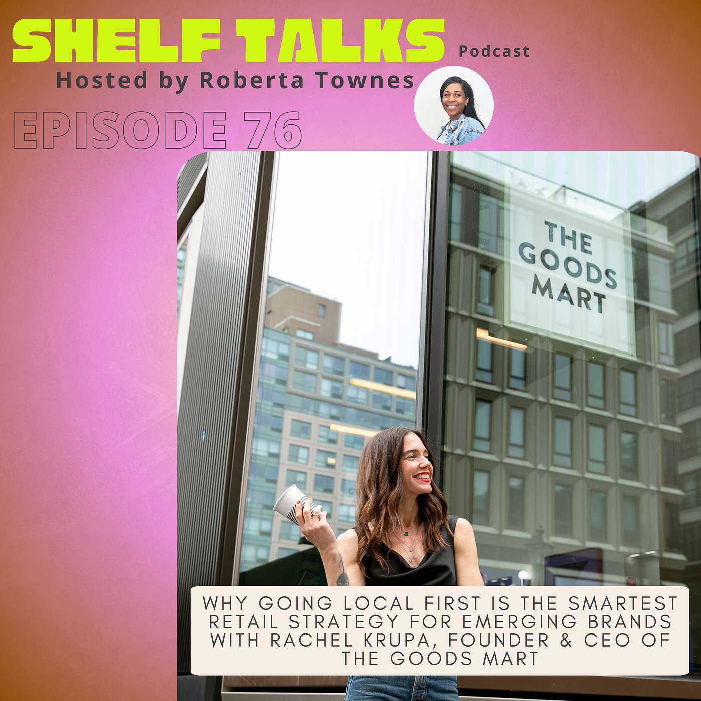 Why Going Local First Can Be Your Biggest Retail Advantage with Rachel Krupa, Founder of The Goods Mart
