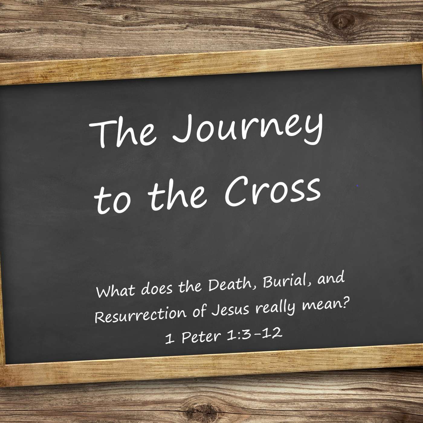 The Journey to the Cross - What does the death, burial & resurrection of Jesus mean? episode artwork