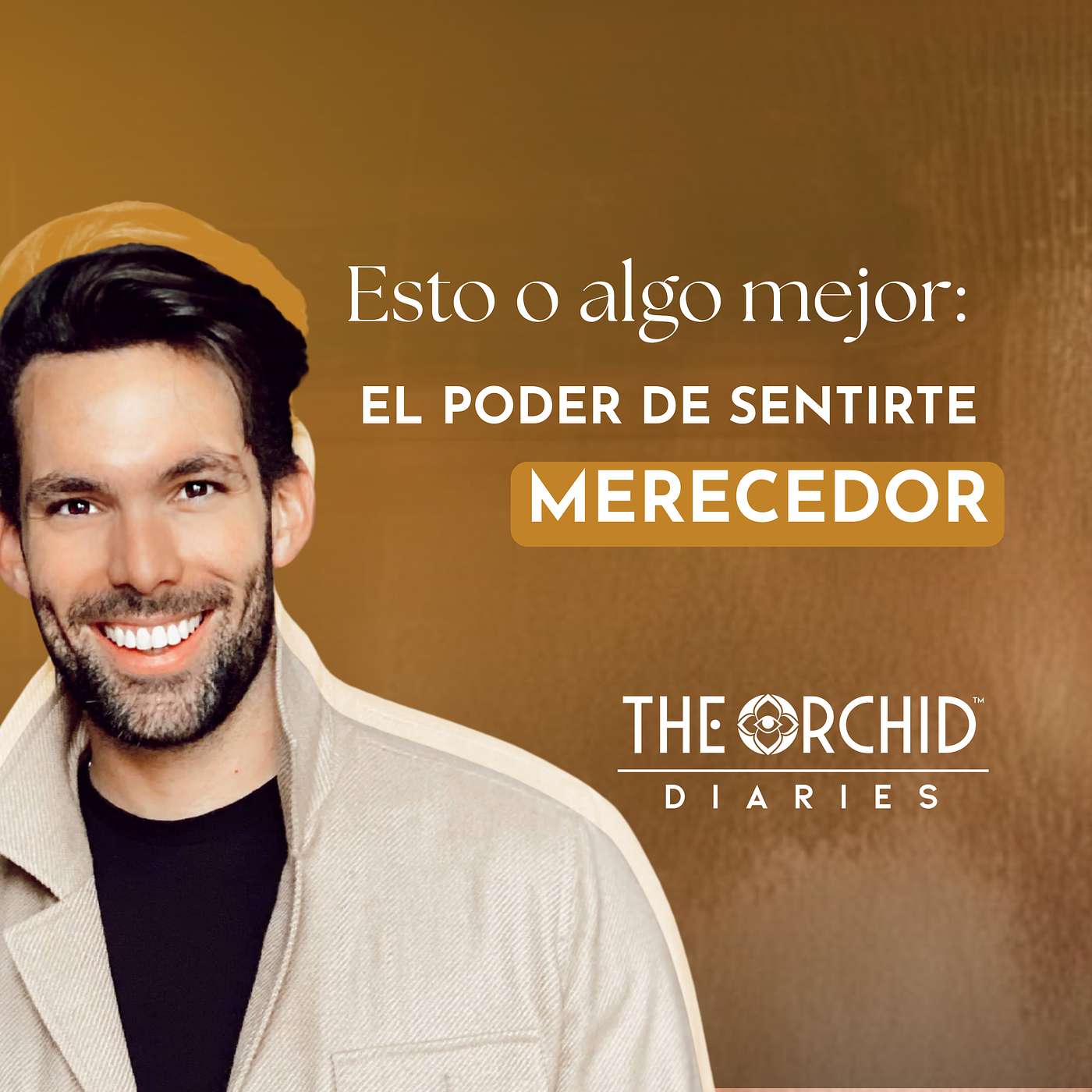 Esto o algo mejor: el poder del merecimiento | Andrés Páez | THE ORCHID Diaries episode artwork
