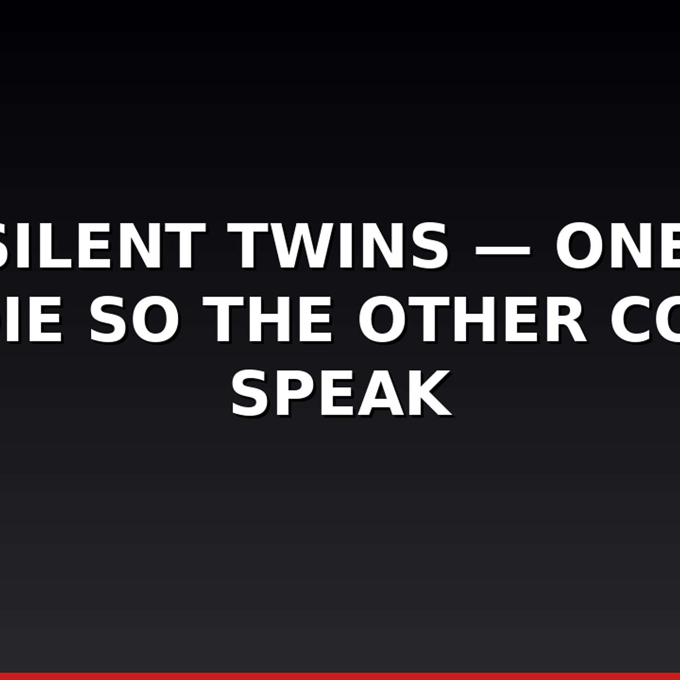 The Silent Twins — One Had to Die So the Other Could Speak