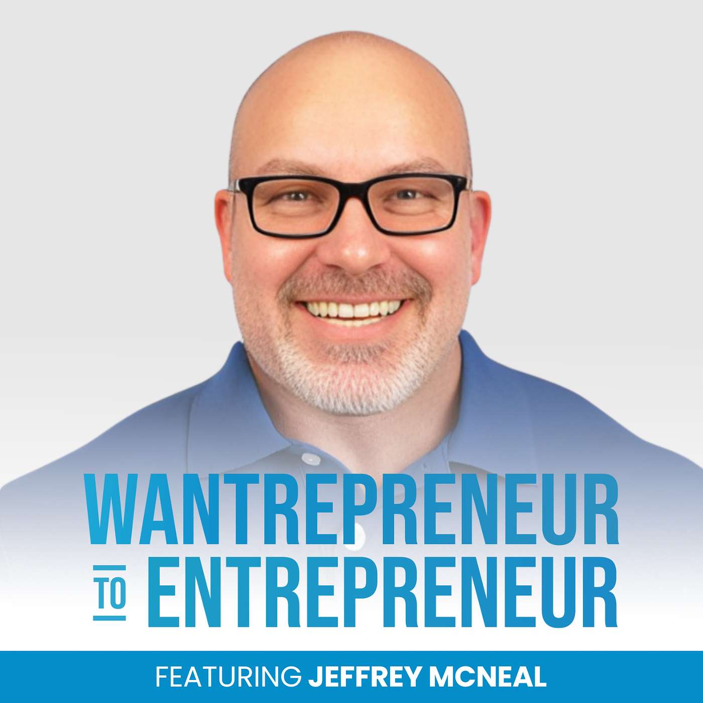 The Wantrepreneur to Entrepreneur Podcast