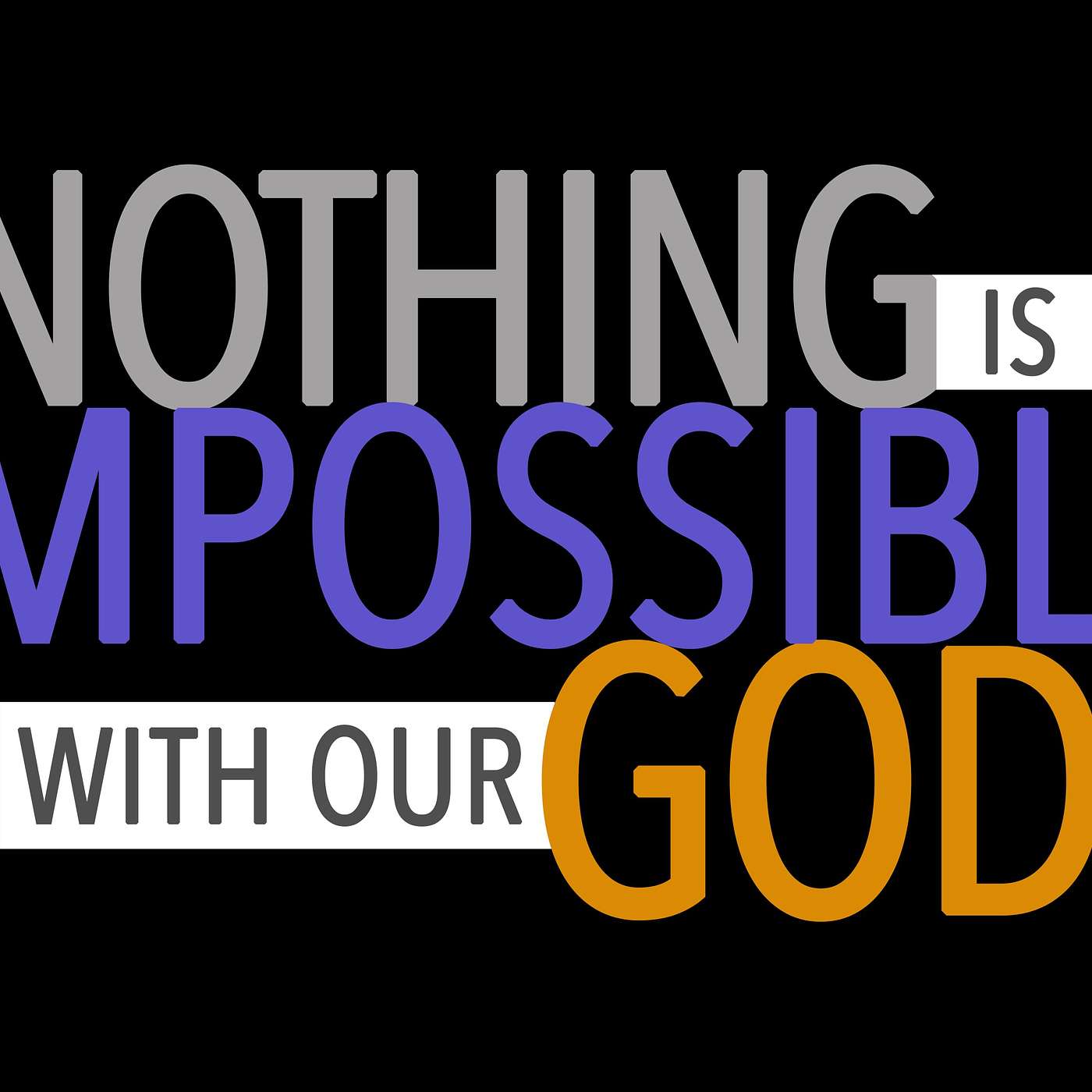 Nothing is Impossible with our God