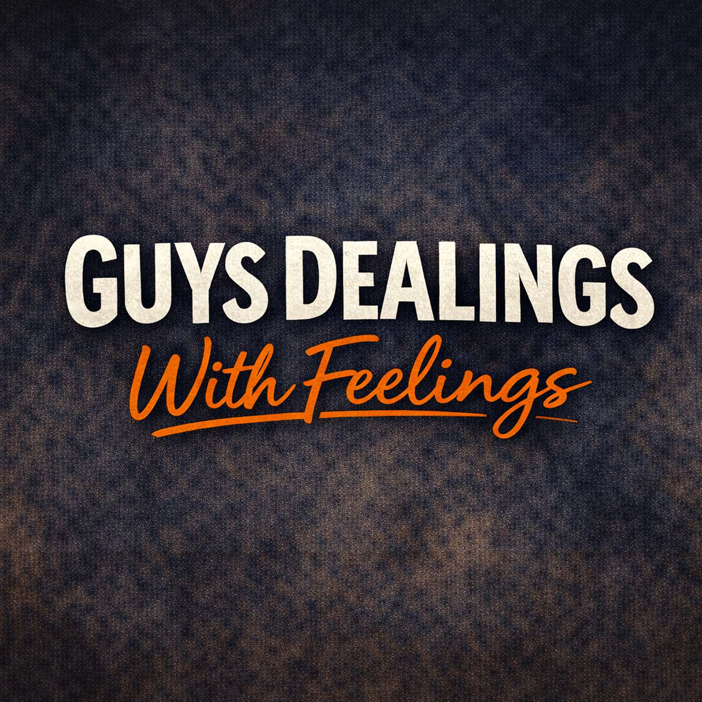 Guys Dealings with Feelings