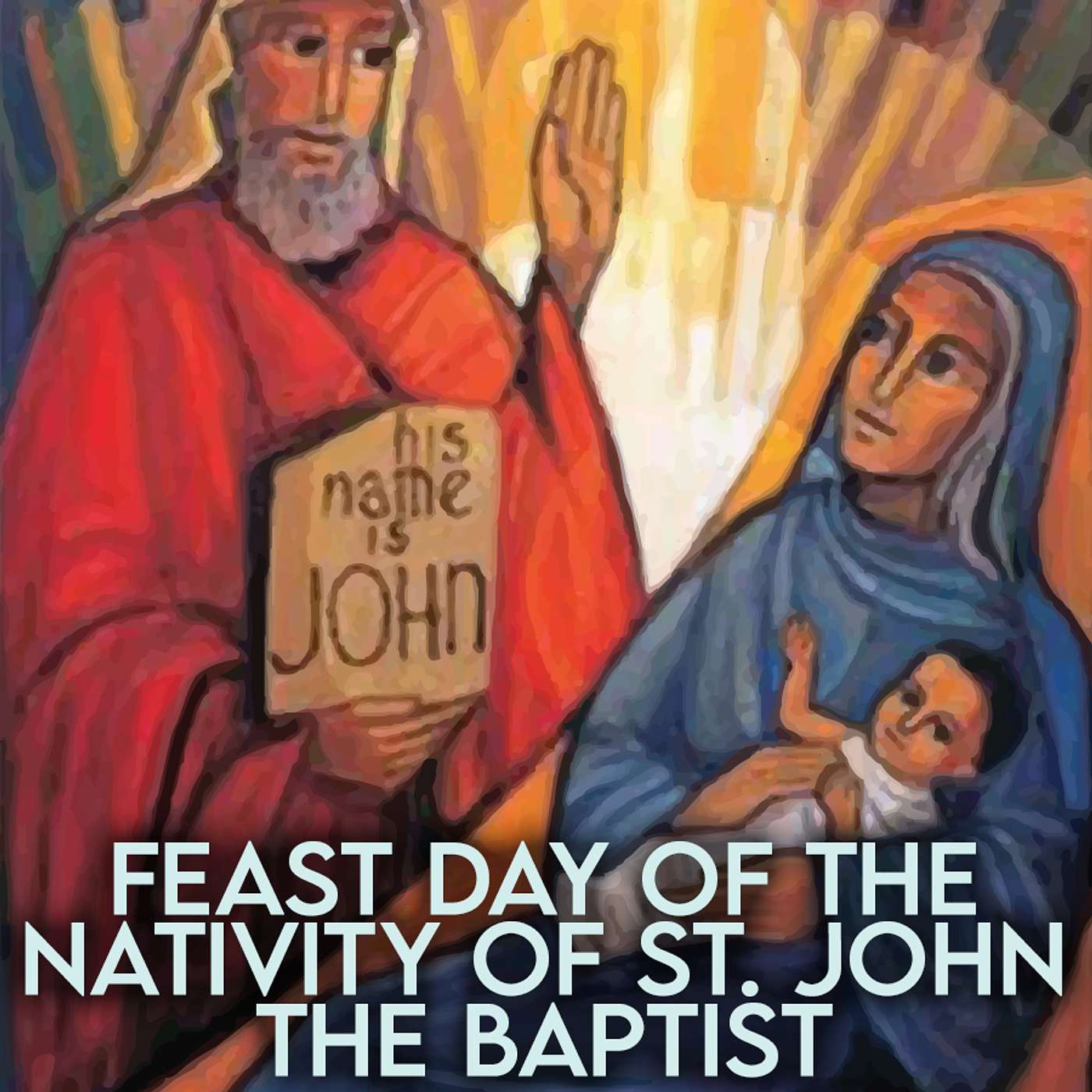 Season 5 Episode 148 - Feast day of Nativity of St. John the Baptist