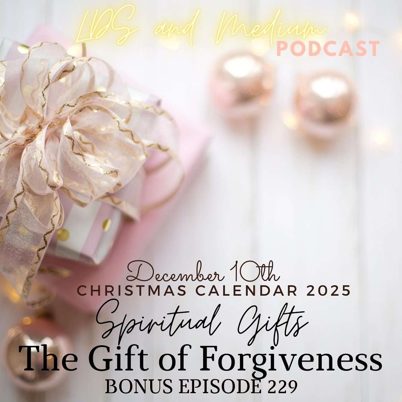 229 Bonus Episode (Christmas Calendar 2025): December 10th - The Gift of Forgiveness - Part 10 of 25 229 Bonus Episode (Christmas Calendar 2025): December 10th - The Gift of Forgiveness - Part 10 of 25