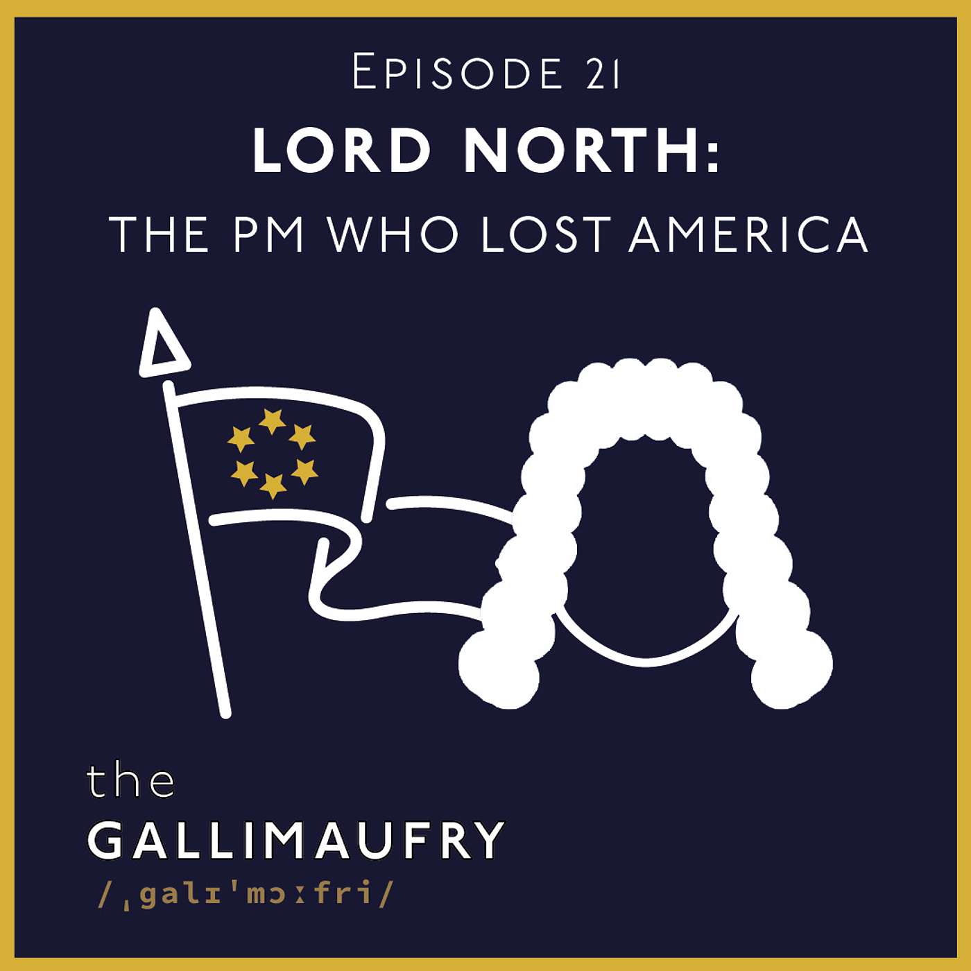 Lord North: The Prime Minister who Lost America