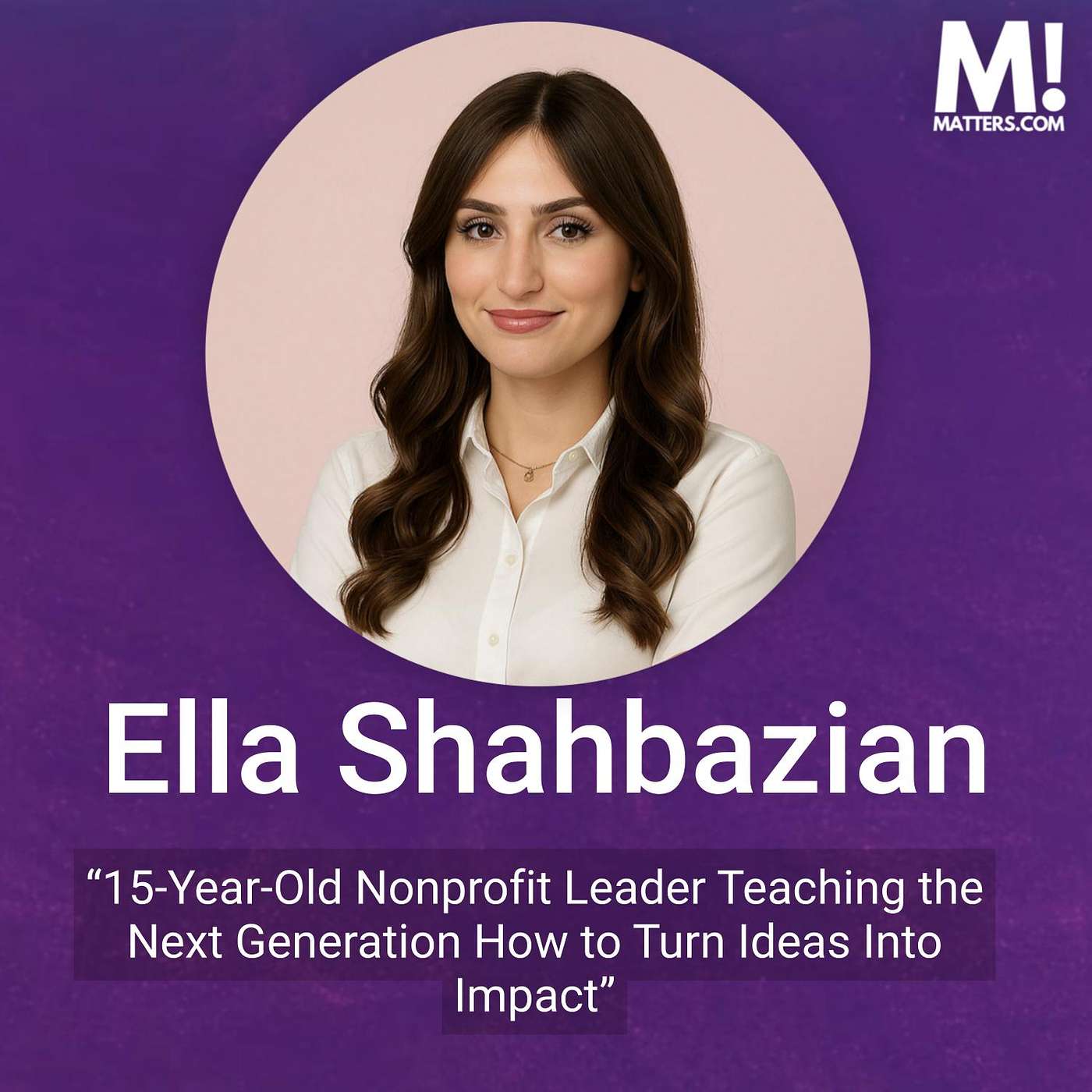 Why Community Service Matters to Ella Shahbazian, Founder of Ella's Angels Why Community Service Matters to Ella Shahbazian, Founder of Ella's Angels