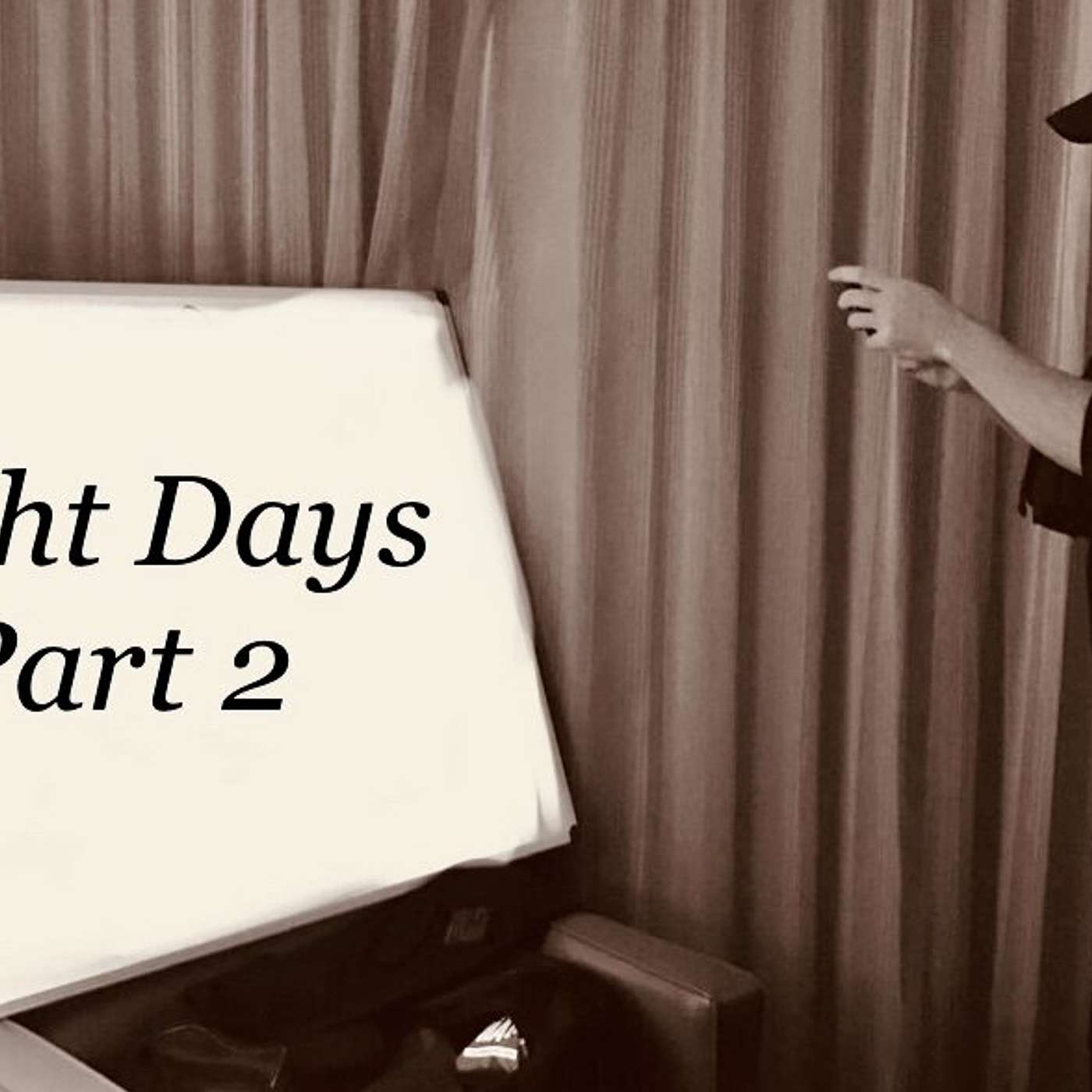 S1E8- Eight Days- Part 2