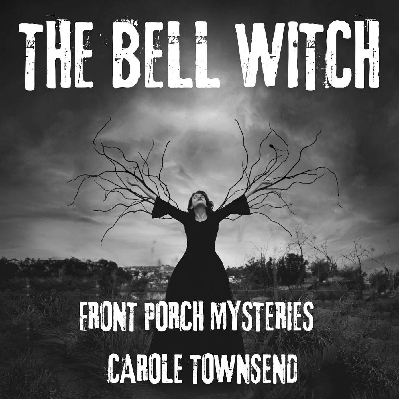 Front Porch Mysteries with Carole Townsend - Haunted by History: The Bell Witch's Enduring Curse