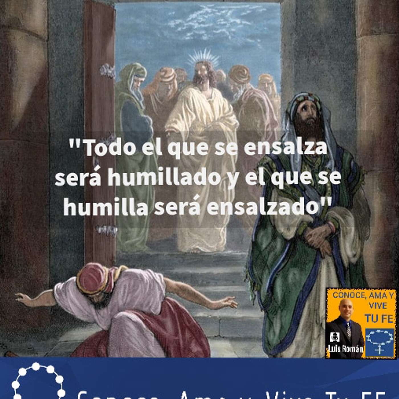 ✝  Todo el que se ensalza será humillado. 🙏 Evangelio Trigésimo Domingo del Tiempo Ordinario