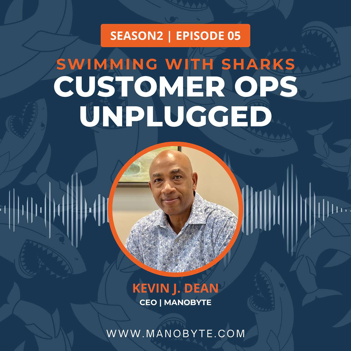 Swimming With Sharks: Enterprise GenAI Unplugged - Swimming With Sharks: Customer Ops Unplugged - S2 Episode 5: Kevin J. Dean