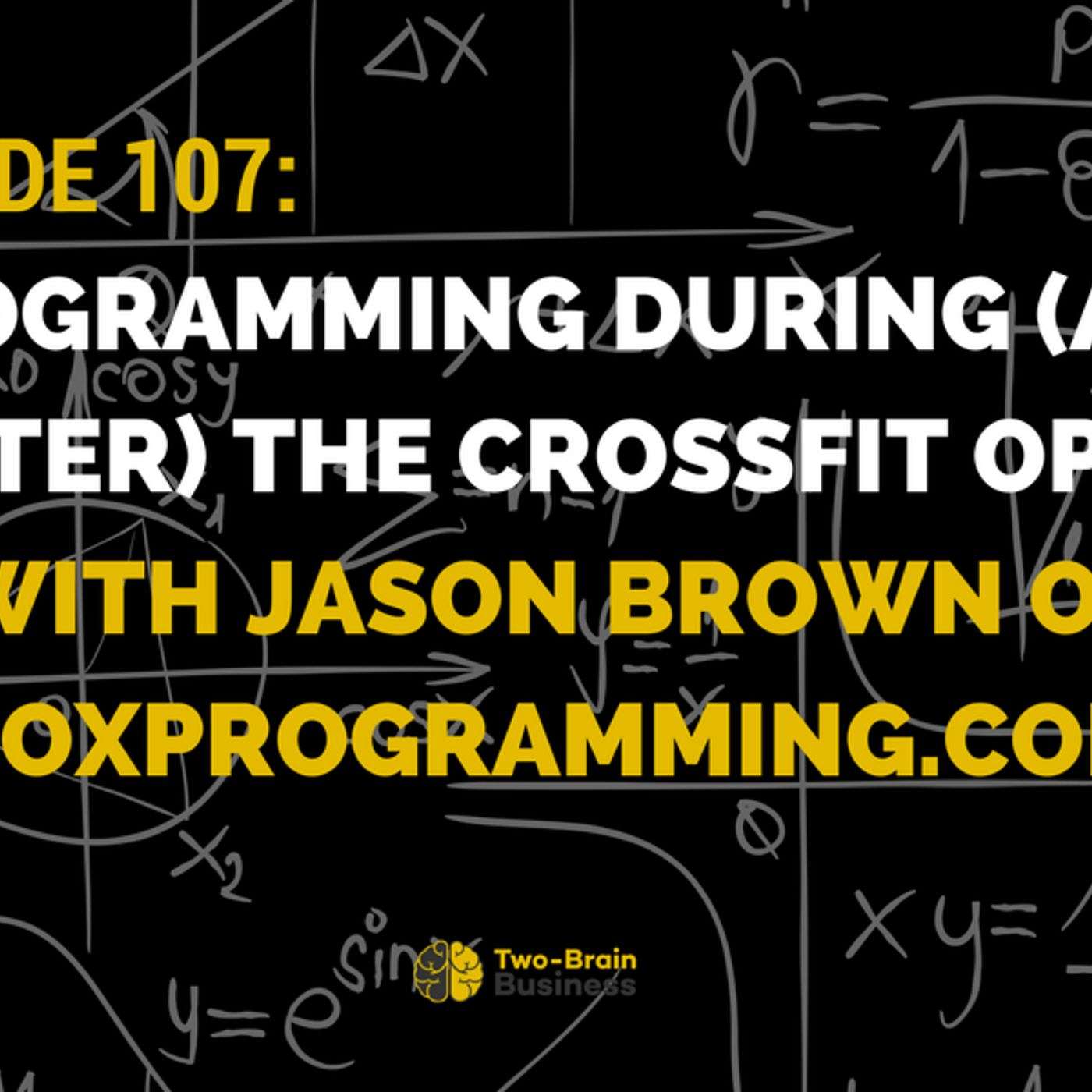 Episode 107: Programming During (And After) The CrossFit Open