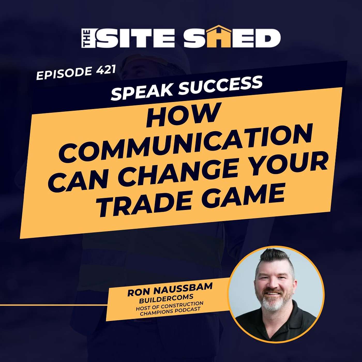 Breaking Barriers: How Communication Can Revolutionise Your Trade Business | ft. Ron Naussbaum | Ep.421