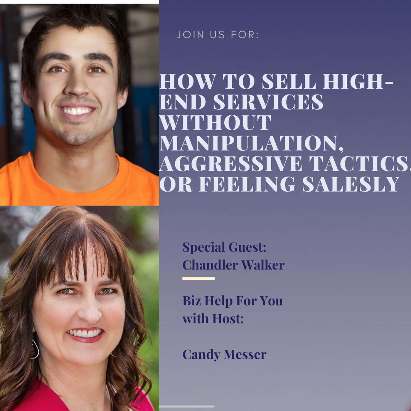 How To Sell High-End Services without Manipulation, Aggressive Tactics, or Feeling Salesy with Chandler Walker