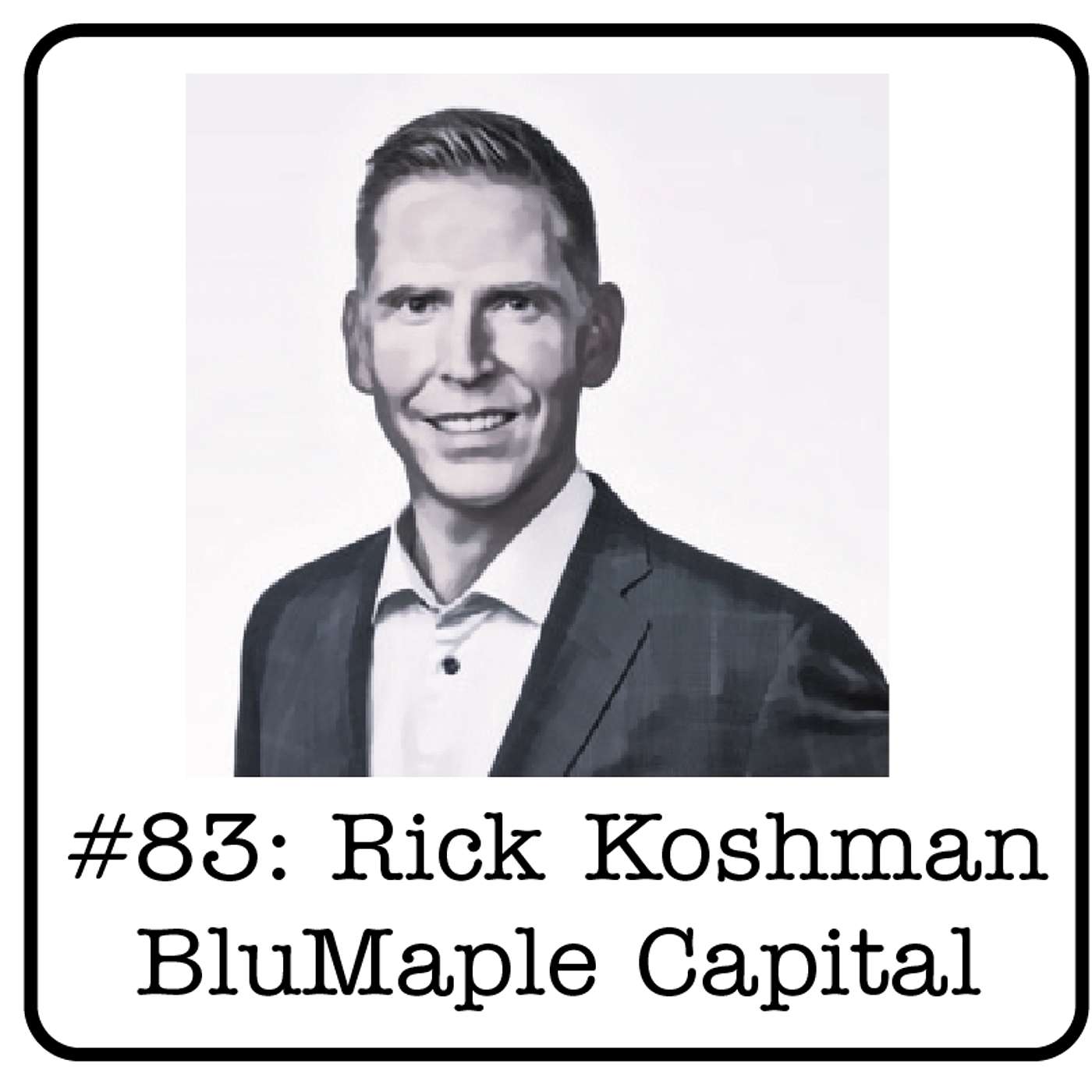 #83: Rick Koshman (BluMaple Capital) - Making a Return on Low Carbon Investments, Emerging Technologies, Shareholder Alignment & Funding Gaps in the Marketplace