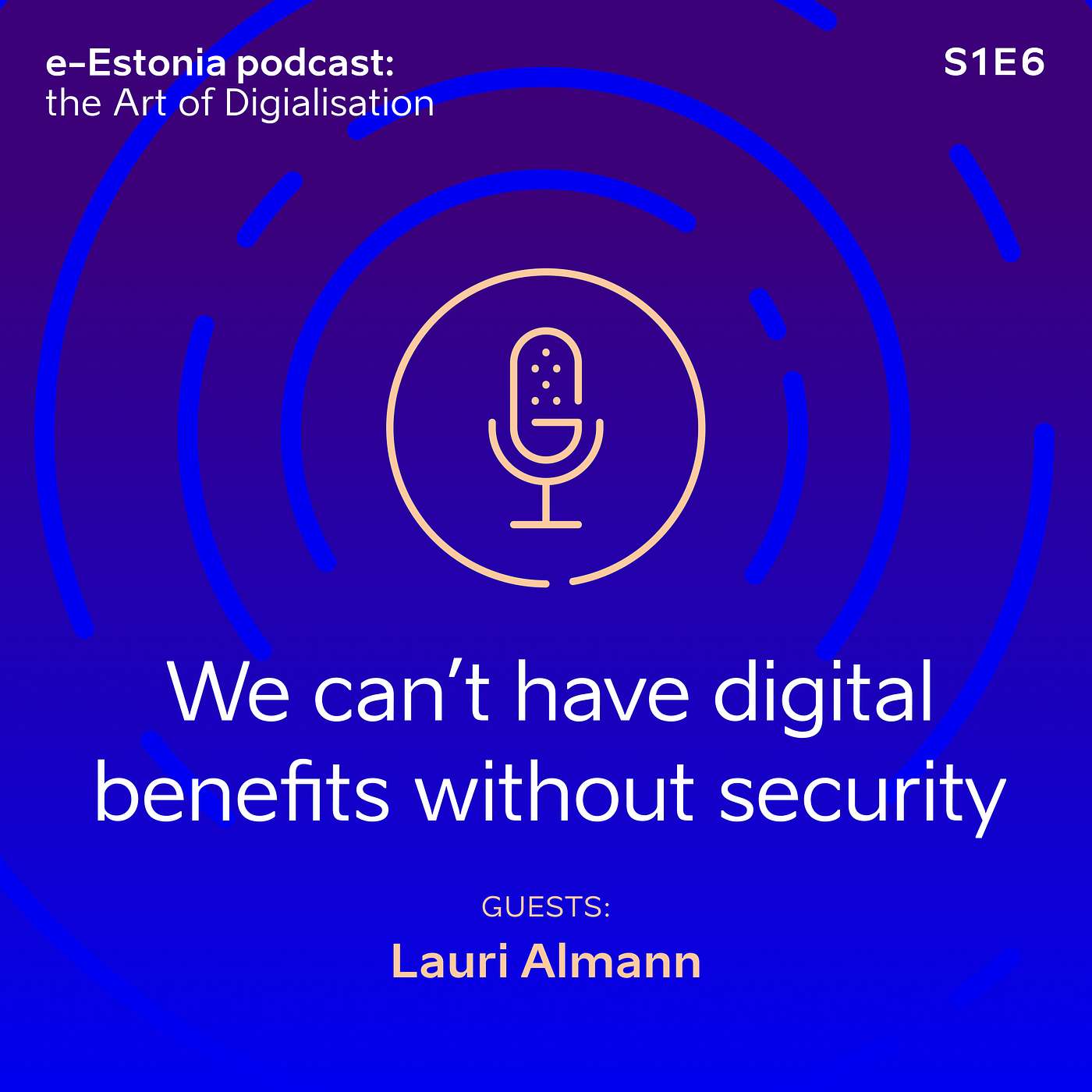 S1E6: Lauri Almann of CybExer “We can't have digital benefits without security” episode artwork