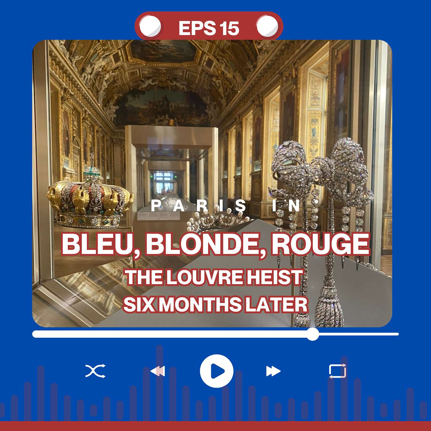 Episode 15 - The Louvre Heist of the Crown Jewels episode artwork