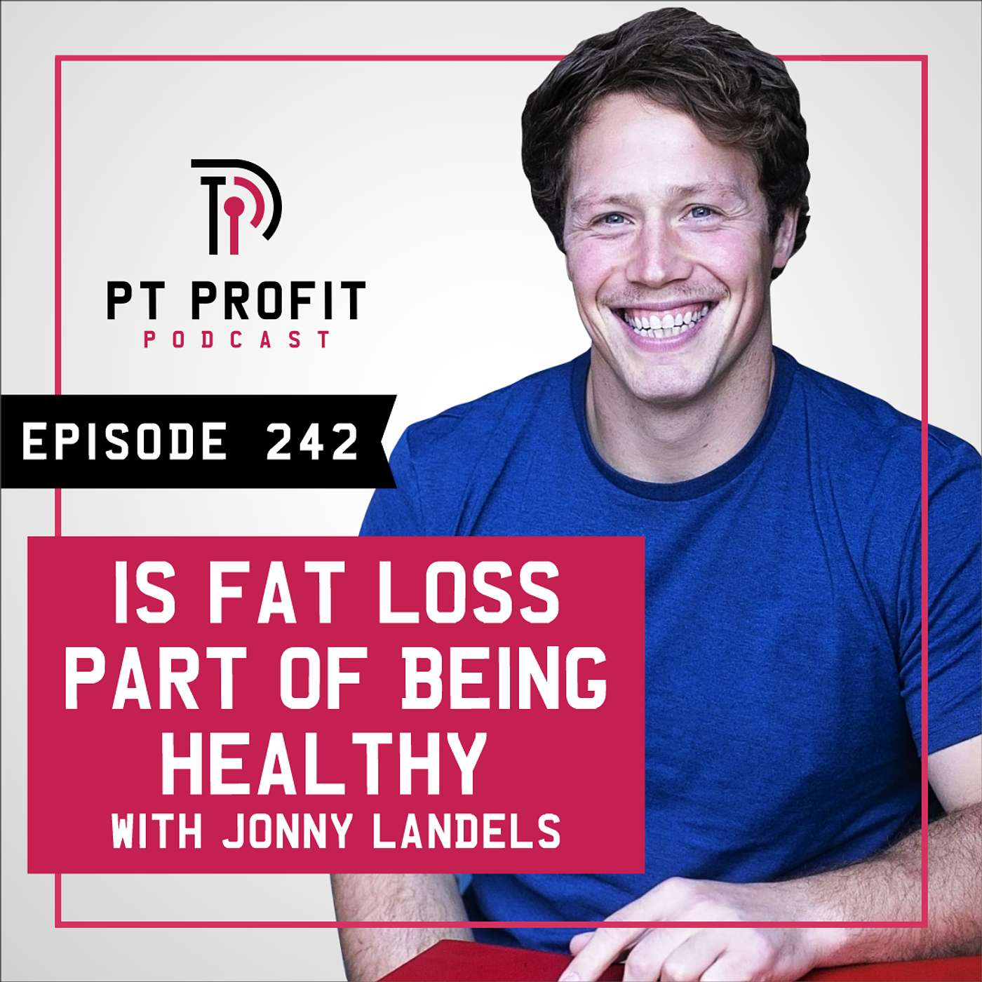 Is Fat Loss Part of Being Healthy? with Jonny Landels