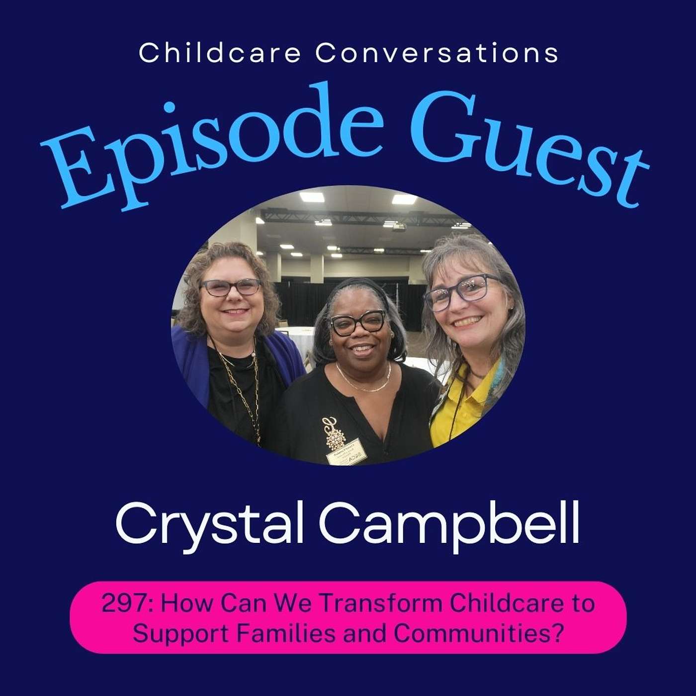 297: How Can We Transform Childcare to Support Families and Communities? With Crystal Campbell episode artwork