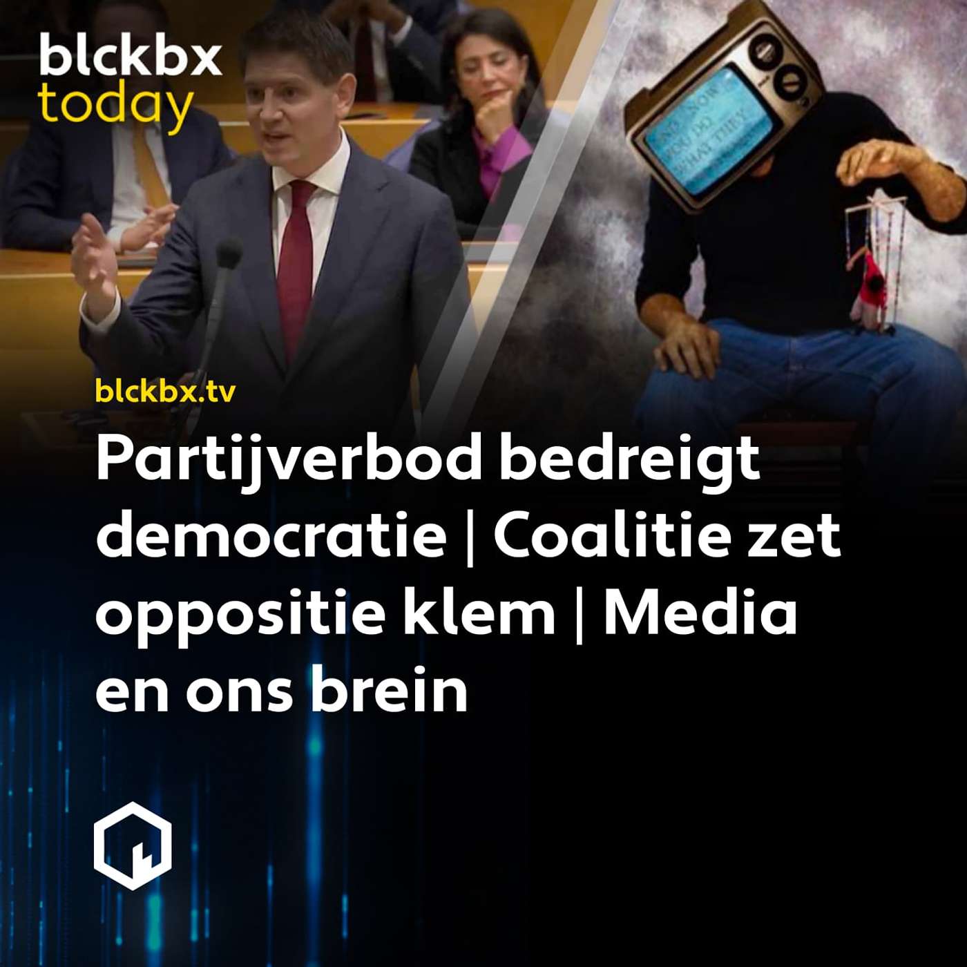 blckbx today #117: Partijverbod bedreigt democratie | Coalitie zet oppositie klem | Media en ons brein