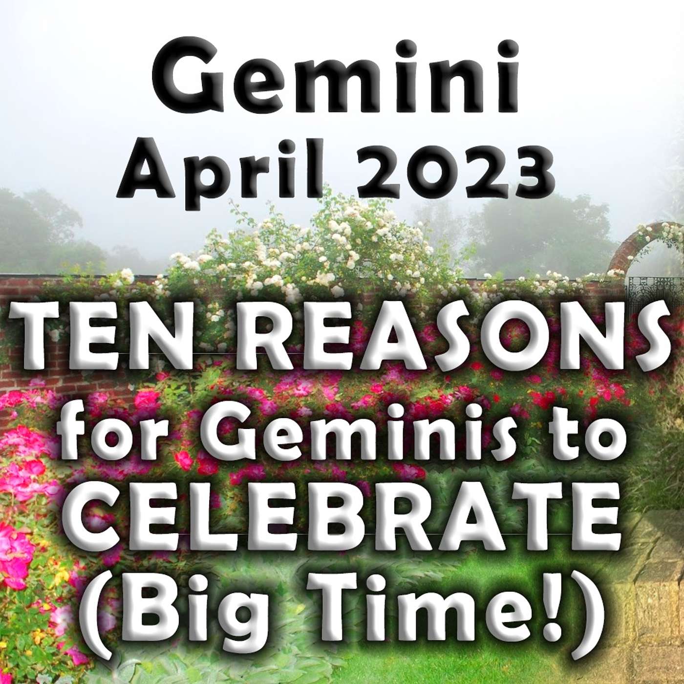 Gemini April 2023 TEN REASONS for GEMINI's to CELEBRATE (Big Time!) Astrology Horoscope Forecast