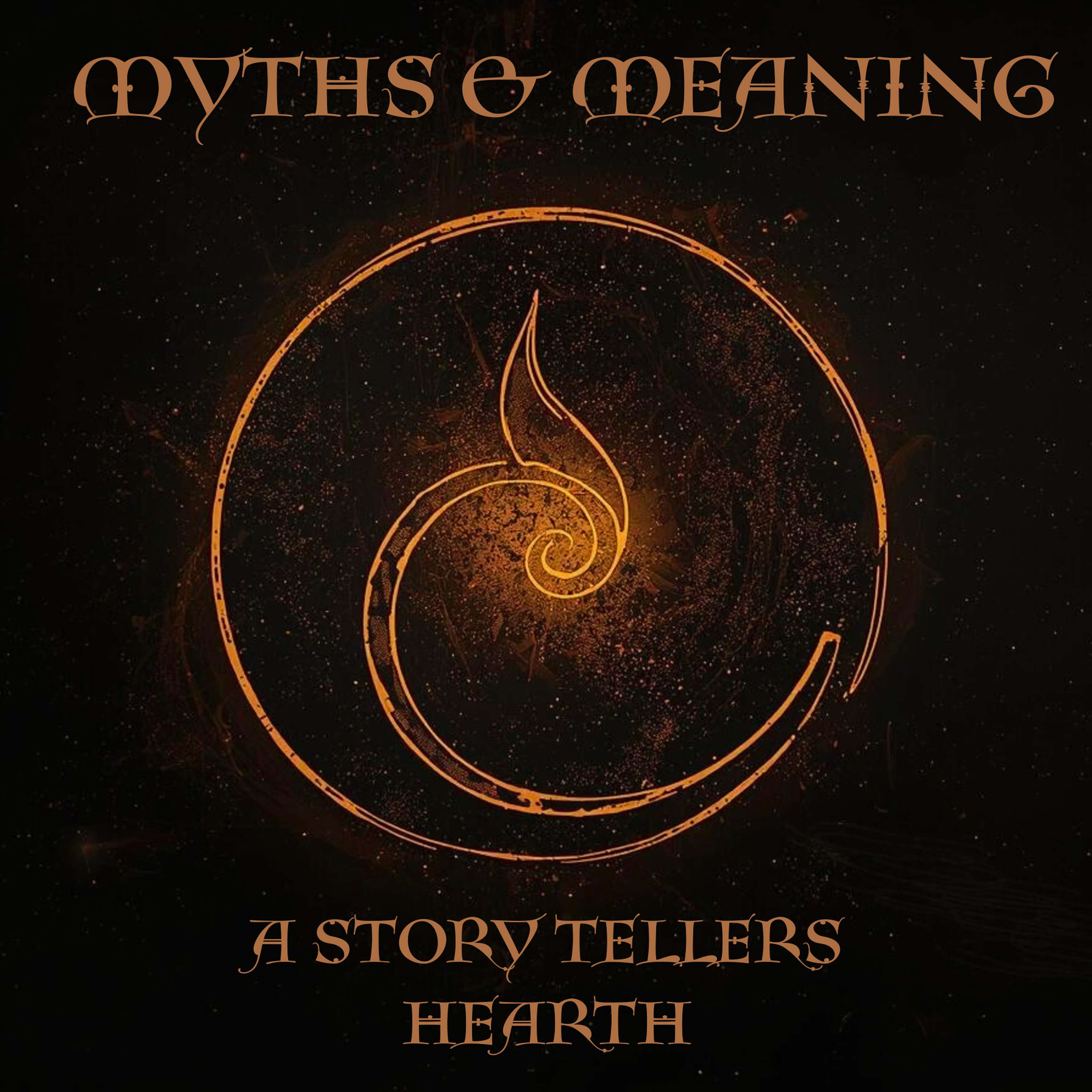 Myth & Meaning. A story tellers hearth
