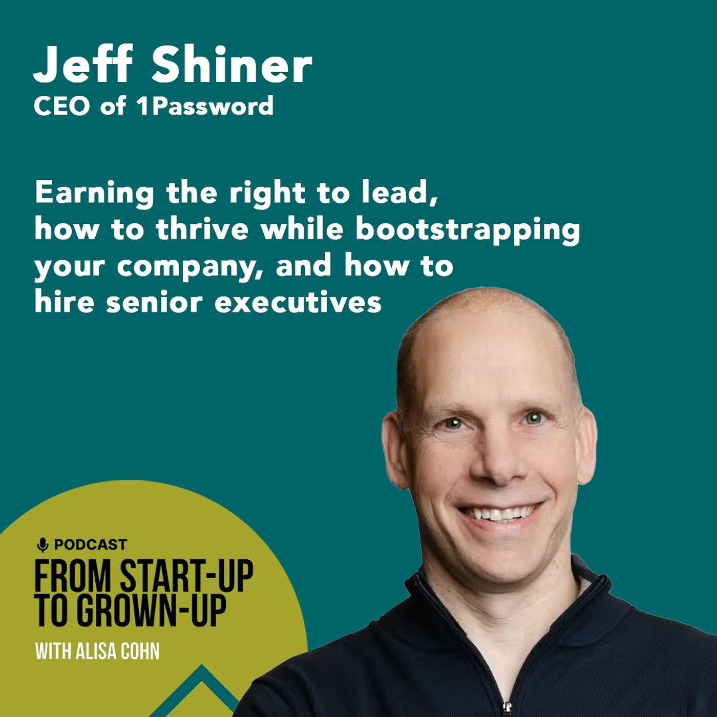 #75: Jeff Shiner, CEO of 1Password — Earning the right to lead, how to thrive while bootstrapping your company, and how to hire senior executives