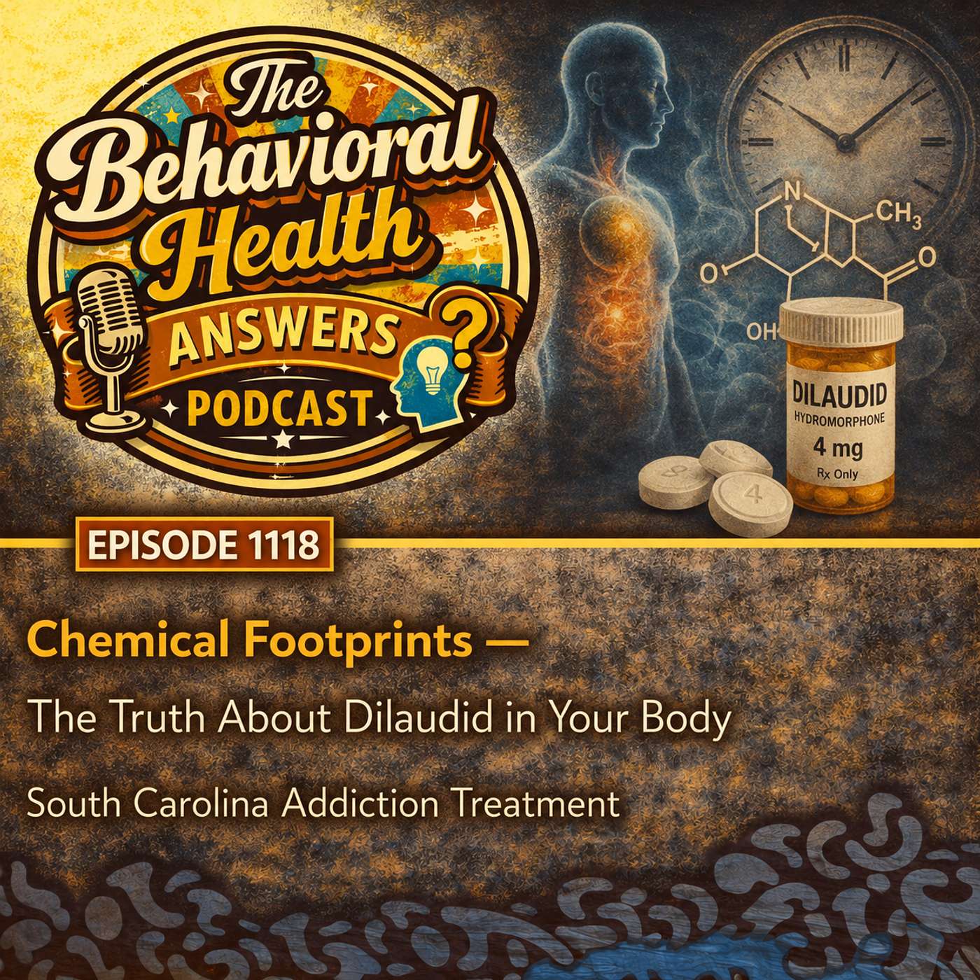Episode 1118: Chemical Footprints - The Truth About Dilaudid in Your Body | South Carolina Addiction Treatment episode artwork