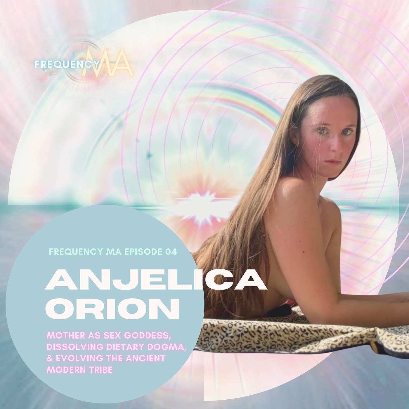 Mother as Sex Goddess, Deconstructing Dietary Dogmas, Evolving Ancient Future Tribes with Anjelica Orion | 04 episode artwork
