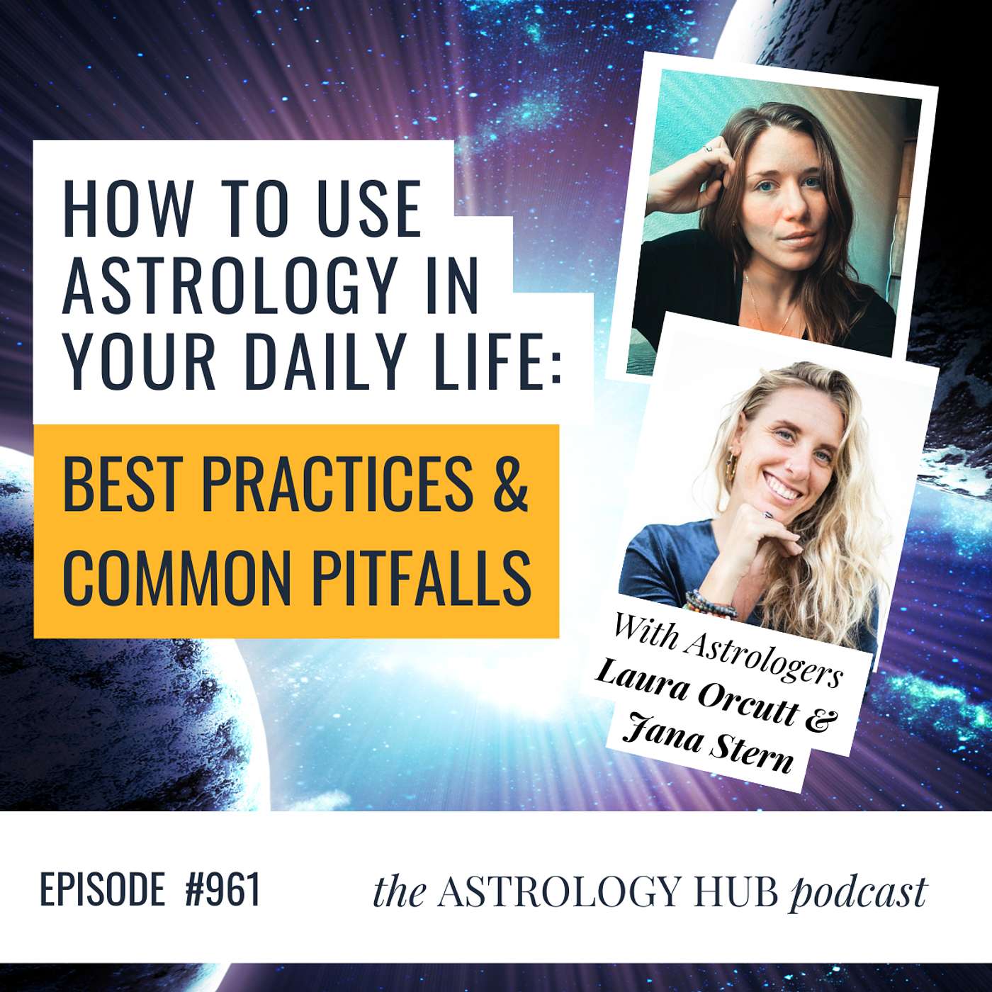 cover of episode How to Use Astrology in Daily Life: Best Practices & Common Pitfalls w/ Laura Orcutt & Jana Stern