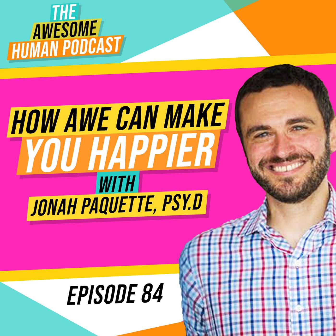 How awe can make you happier - with Jonah Paquette, Psy.D