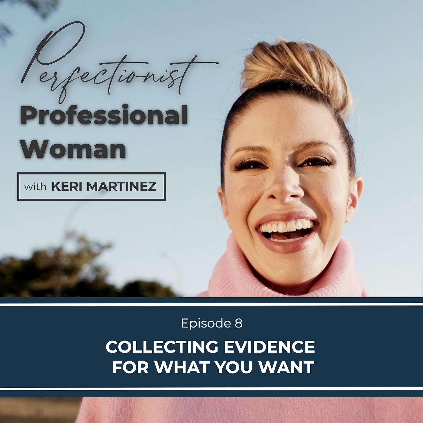 8. Collecting Evidence for What You Want