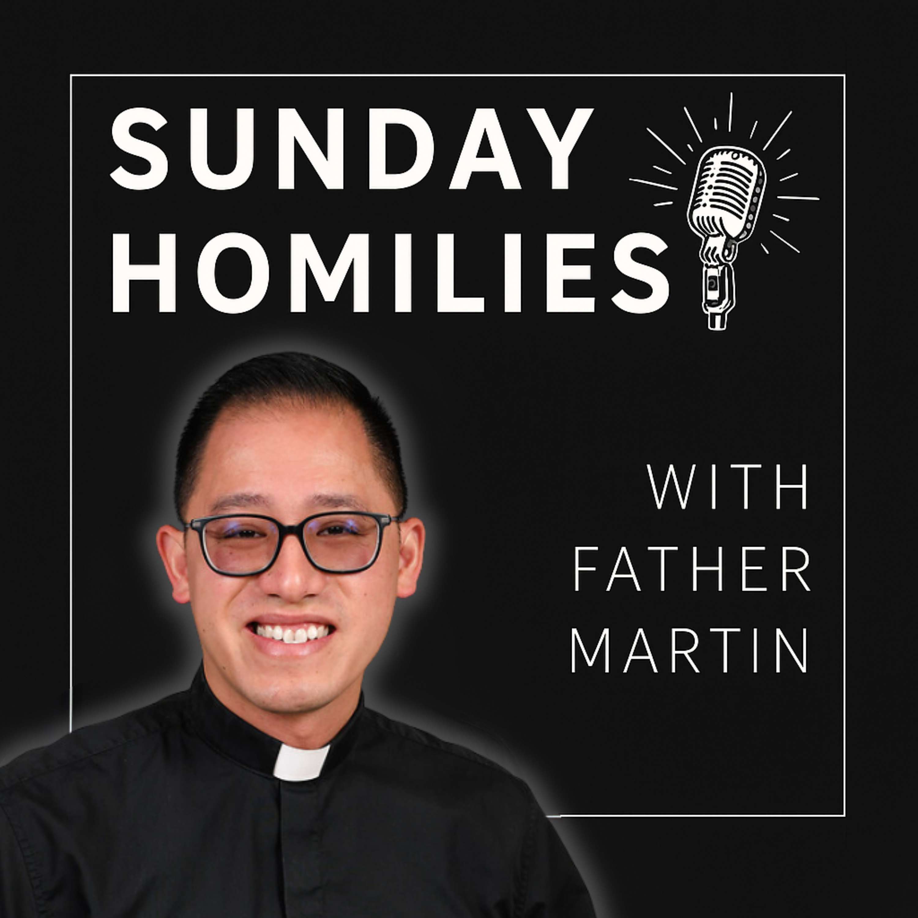 Sunday Homilies with Father Martin
