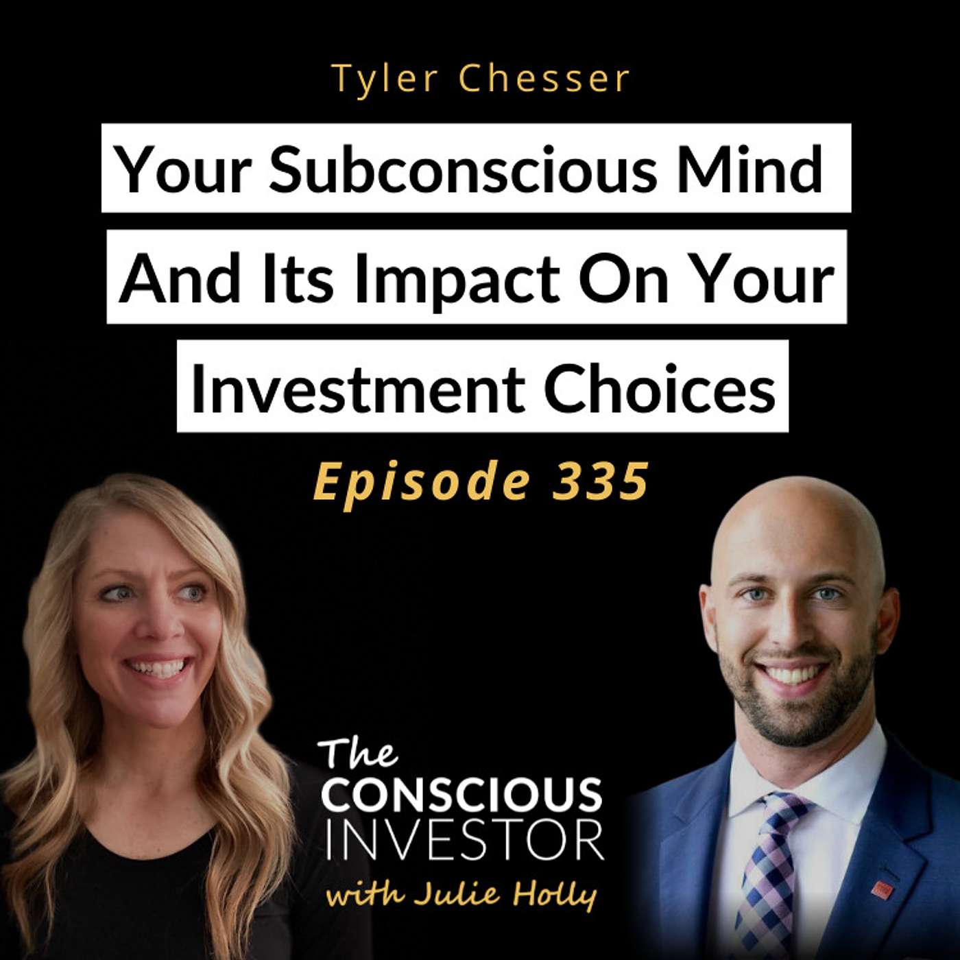 Ep335 Your Subconscious Mind And Its Impact On Your Investment Choices with Tyler Chesser