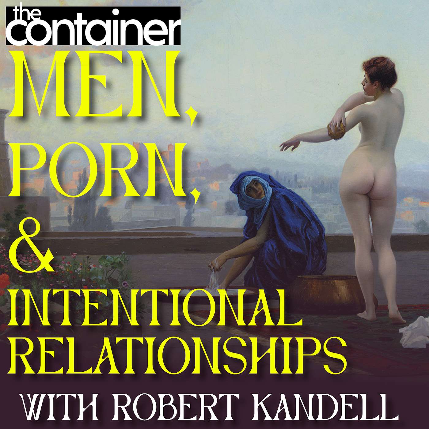 Men, Porn, and Intentional Relationships with Robert Kandell