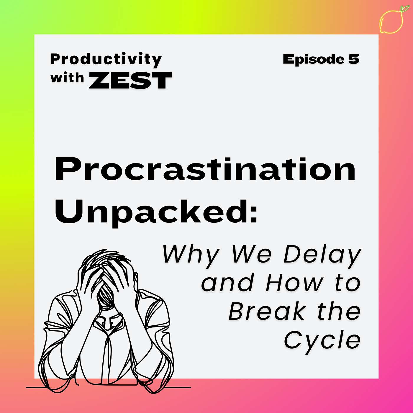 5 | Procrastination Unpacked: Why We Delay and How to Break the Cycle episode artwork