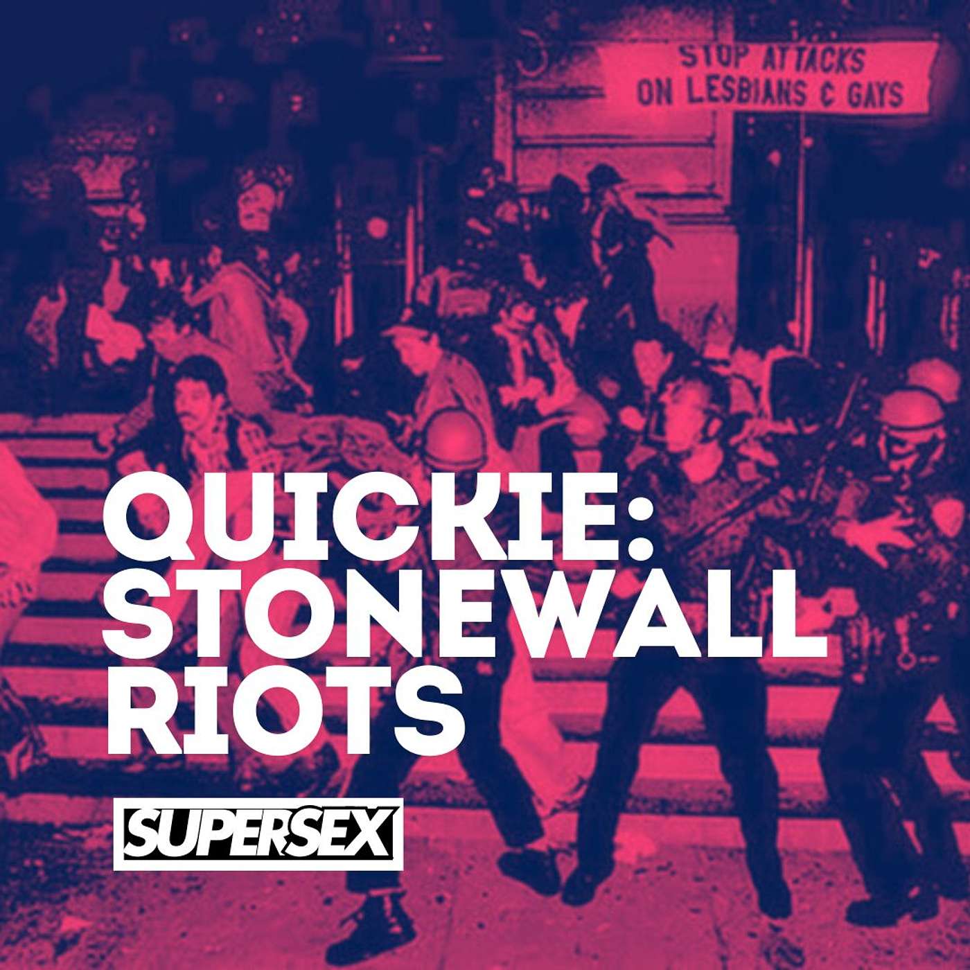 Super Sex - Quickie: Stonewall: A Night That Sparked a Revolution