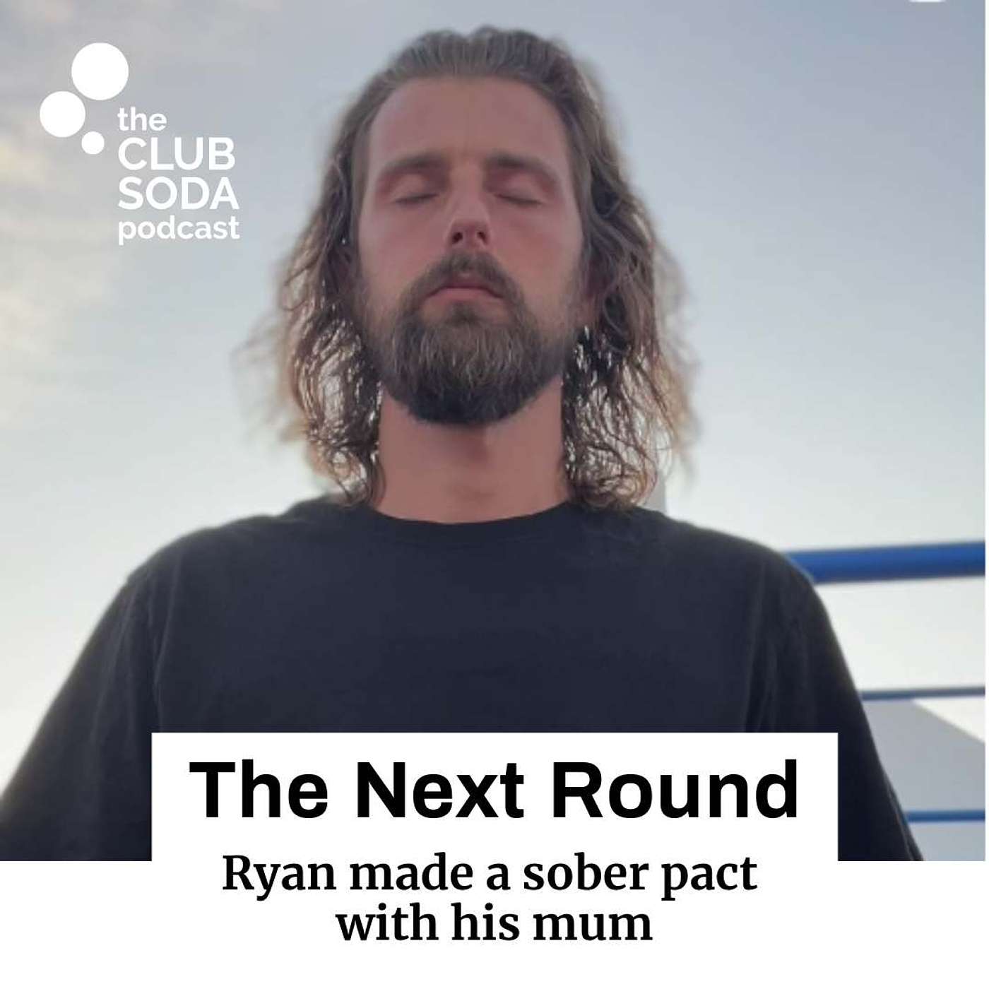 The Next Round: Ryan made a sober pact  with his mum
