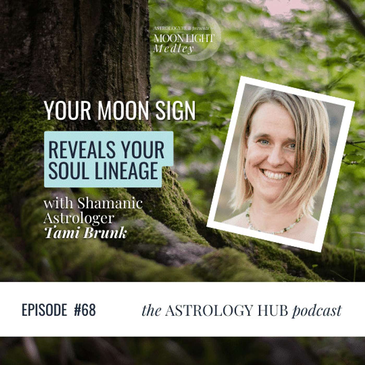 How Your Moon Sign Reveals Your Soul's Lineage w/ Shamanic Astrologer, Tami Brunk