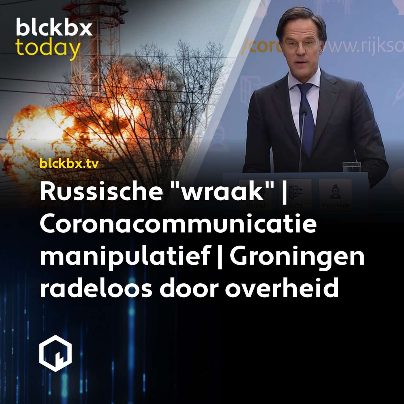 blckbx today #85: Russische "wraak" | Coronacommunicatie manipulatief | Groningen radeloos door overheid